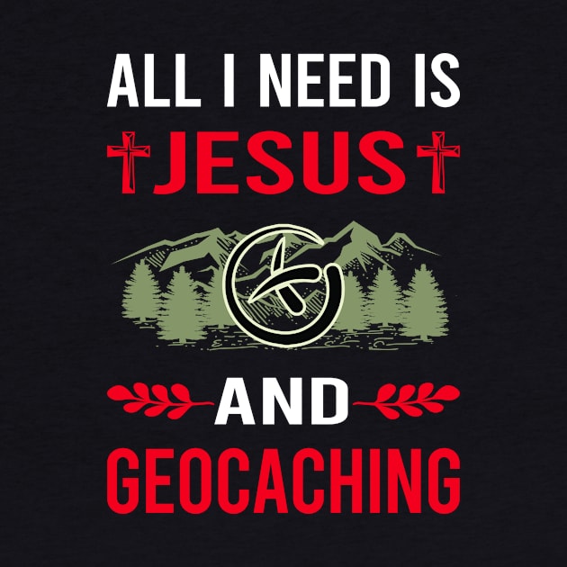 I Need Jesus And Geocaching Geocache Geocacher by Good Day